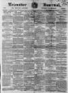 Leicester Journal Friday 26 February 1864 Page 1