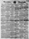 Leicester Journal Friday 01 April 1864 Page 1