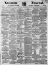 Leicester Journal Friday 10 April 1868 Page 1