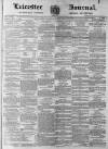 Leicester Journal Friday 03 May 1872 Page 1