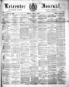 Leicester Journal Friday 01 April 1887 Page 1