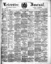 Leicester Journal Friday 13 May 1887 Page 1