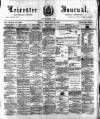 Leicester Journal Friday 15 February 1889 Page 1