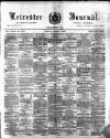 Leicester Journal Friday 01 March 1889 Page 1
