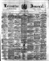 Leicester Journal Friday 26 July 1889 Page 1