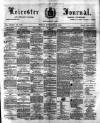 Leicester Journal Friday 22 November 1889 Page 1