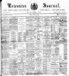 Leicester Journal Friday 12 May 1899 Page 1