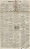 Manchester Courier Saturday 22 February 1851 Page 1