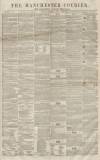 Manchester Courier Saturday 11 November 1854 Page 1