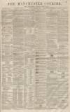 Manchester Courier Saturday 23 December 1854 Page 1