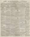 Manchester Courier Saturday 28 April 1855 Page 1