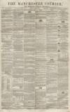 Manchester Courier Saturday 19 May 1855 Page 1