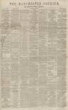 Manchester Courier Thursday 07 April 1864 Page 1