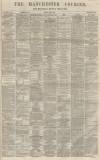 Manchester Courier Monday 03 June 1867 Page 1