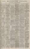 Manchester Courier Monday 03 April 1876 Page 1