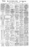 Manchester Courier Tuesday 22 May 1877 Page 1