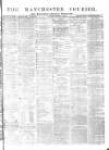 Manchester Courier Tuesday 12 February 1878 Page 1