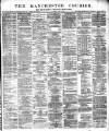 Manchester Courier Saturday 25 May 1878 Page 1
