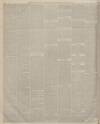 Manchester Courier Tuesday 26 April 1881 Page 6