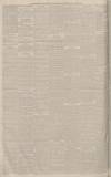 Manchester Courier Friday 05 August 1881 Page 6