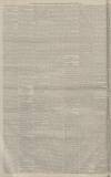 Manchester Courier Wednesday 15 March 1882 Page 6