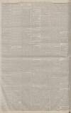 Manchester Courier Wednesday 12 April 1882 Page 6