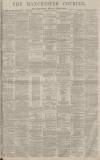 Manchester Courier Thursday 13 April 1882 Page 1