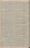 Manchester Courier Tuesday 29 March 1887 Page 6