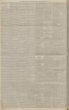 Manchester Courier Friday 01 April 1887 Page 6