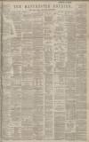 Manchester Courier Monday 04 April 1887 Page 1