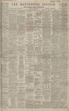 Manchester Courier Thursday 07 April 1887 Page 1