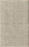 Manchester Courier Thursday 14 April 1887 Page 8