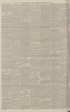 Manchester Courier Thursday 02 June 1887 Page 6