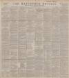 Manchester Courier Thursday 16 August 1888 Page 1