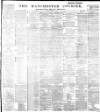 Manchester Courier Tuesday 05 March 1889 Page 1