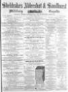 Aldershot Military Gazette Saturday 18 April 1863 Page 1