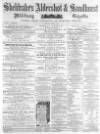 Aldershot Military Gazette Saturday 01 August 1863 Page 1