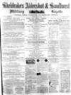 Aldershot Military Gazette Saturday 12 March 1864 Page 1