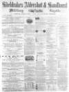 Aldershot Military Gazette Saturday 31 December 1864 Page 1