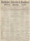 Aldershot Military Gazette Saturday 04 August 1866 Page 1