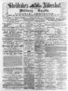 Aldershot Military Gazette Saturday 01 April 1882 Page 1