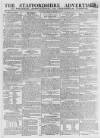 Staffordshire Advertiser Saturday 23 March 1805 Page 1