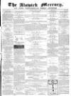 Alnwick Mercury Saturday 02 January 1869 Page 1