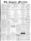 Alnwick Mercury Saturday 16 January 1869 Page 1