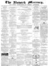 Alnwick Mercury Saturday 22 May 1869 Page 1