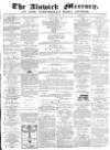 Alnwick Mercury Saturday 26 June 1869 Page 1