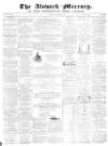 Alnwick Mercury Saturday 10 December 1870 Page 1