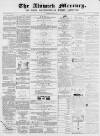 Alnwick Mercury Saturday 04 March 1871 Page 1