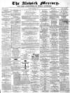 Alnwick Mercury Saturday 07 December 1872 Page 1
