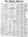 Alnwick Mercury Saturday 14 December 1872 Page 1